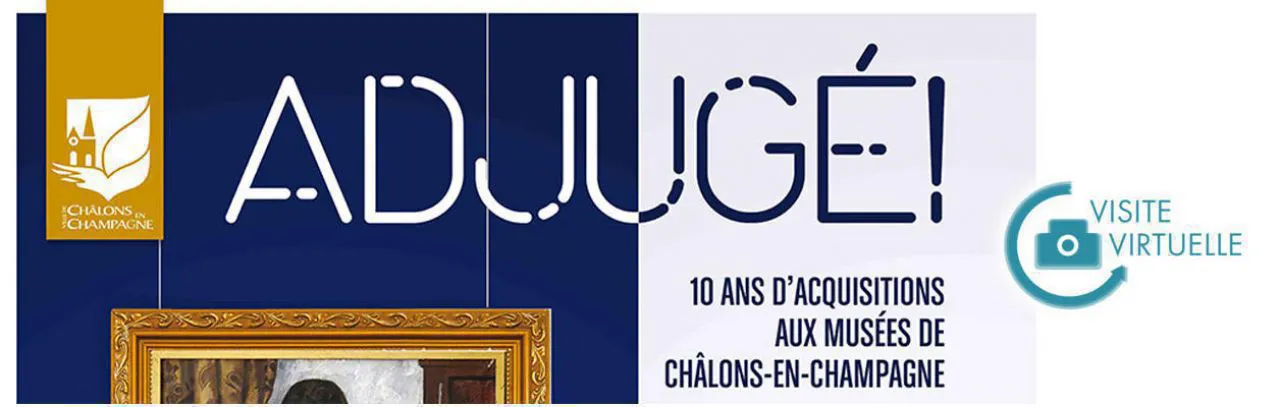 Adjugé ! Dix ans d’acquisitions aux musées de Châlons-en-Champagne